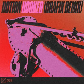 Notion - Hooked (Grafix Remix [Explicit])