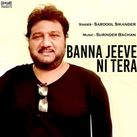 Sardool Sikander - Banna Jeeve Ni Tera - Single