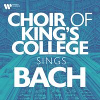Choir Of King's College, Cambridge - Choir of King's College Sings Bach