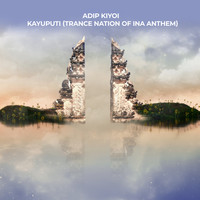Adip Kiyoi - Kayuputi (Trance Nation Of INA Anthem)