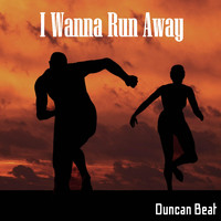 Duncan Beat - I Wanna Run Away