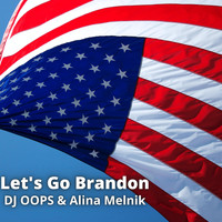 DJ OOPS, Alina Melnik - Let's Go Brandon