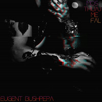 Eugent Bushpepa - Mos Thuaj Me Fal