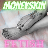 Moneyskin - Fetish