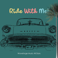 Waveforge Music All Stars - Ride With Me (Explicit)