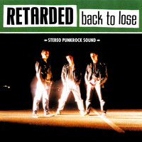 Retarded - Back to Lose (Explicit)