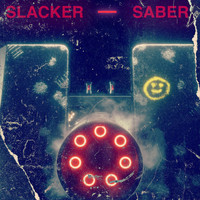 Slacker - SABER (Explicit)