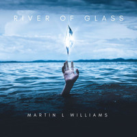 Martin L. Williams - River Of Glass