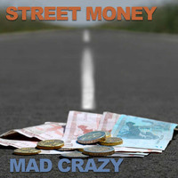 Mad Crazy - Street Money