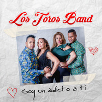 Los Toros Band - Soy Un Adicto A Ti