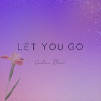 Omkar Bhat - Let You Go