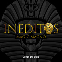 Magic Magno - Inéditos 2016 (Explicit)