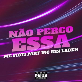 Mc Fioti - Não Perco Essa (feat. MC Bin Laden) (Explicit)