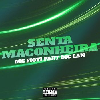 Mc Fioti - Senta Maconheira (feat. MC Lan) (Explicit)