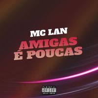 MC Lan - Amigas é Poucas (Explicit)