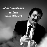 Müslüm Gürses - Nilüfer (Bass Version)