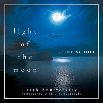 Bernd Scholl - Light of the Moon (25th Anniversary - Remastered with 4 Bonustracks)