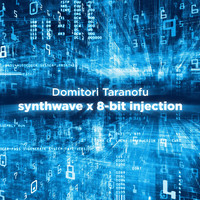 Domitori Taranofu - synthwave x 8-bit injection