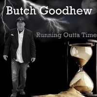 Butch Goodhew - Running Outta Time