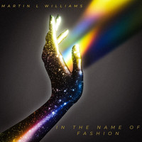 Martin L. Williams - In The Name Of Fashion