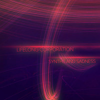 Lifelong Corporation - Synths and Sadness