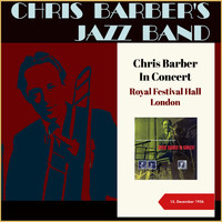 Chris Barber's Jazz Band - Chris Barber In Concert (Royal Festival Hall, London - 15. December 1956)