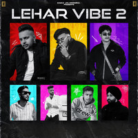 Kaka jalandhria, Jass and Gulati featuring Harry singh, Romeo, Alcohal and Hukam - Lehar vibe 2