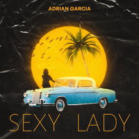 Adrian Garcia - Sexy Lady