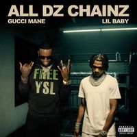 Gucci Mane - All Dz Chainz (feat. Lil Baby) (Explicit)