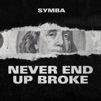 Symba - Never End Up Broke (Explicit)