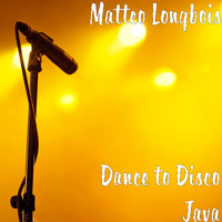 Matteo Longbois - Dance to Disco Java