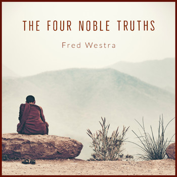 Fred Westra - The Four Noble Truths