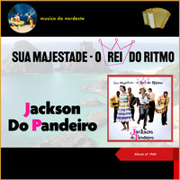 Jackson Do Pandeiro - Sua Majestade - O Rei Do Ritmo (Album of 1960)
