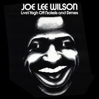 Joe Lee Wilson - Livin' high off Nickels and Dimes