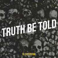 DJ Superstar - Truth Be Told