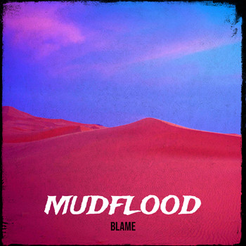 Blame - MudFlood