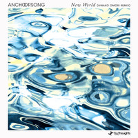 Anchorsong - New World (Hinako Omori Remix)