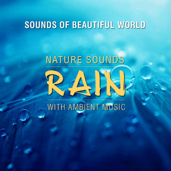 Sounds of Beautiful World - Nature Sounds with Ambient Music: Rain