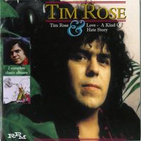 Tim Rose - Tim Rose/Love: A Kind of Hate Story