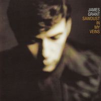 James Grant - Sawdust in My Veins