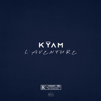 Kyam - L’Aventure (Explicit)