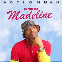 Action Man - Show Me Madeline