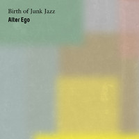Alter Ego - Birth of Jank Jazz