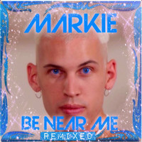 Markie - Be Near Me Remixed