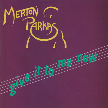 The Merton Parkas - Give It To Me Now