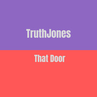 TruthJones - That Door (Explicit)