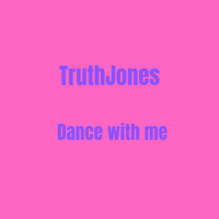 TruthJones - Dance With Me (Explicit)