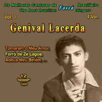 Genival Lacerda - Os Melhores Cantores de Forro Brasileiro (The Best Brazilian Forro Singers) - 4 Vol. (Vol. 1: Genival Lacerda "Tomaram o Meu Amor": 12 Sucessos - 1956)