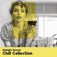 Chill After Dark - Midnight Sensual Chill Collection: Jazz Chill After Dark, Romantic Love Songs for Two, Luxury Dinner at Home, Quiet Passion, Sensual Chill Bar Crew
