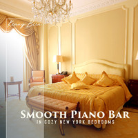 Kenny Bern - Smooth Piano Bar in Cozy New York Bedroom: Luxury Piano Bar Jazz, The Bar Classics, Charming Apartment Accompaniment, Subtle Piano Shadows, Cozy Piano Jazz instrumentals to Relax
